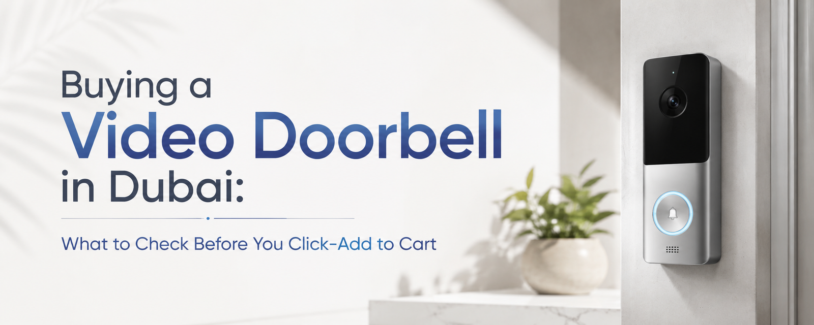 Buying a Video Doorbell in Dubai: What to Check Before You Click-Add to Cart